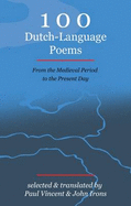 100 Dutch-Language Poems: From the Medieval Period to the Present Day
