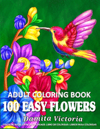 100 Easy Flowers Adult Coloring Book: Beautiful Flowers Coloring Pages with Large Print for Adult Relaxation - Perfect Coloring Book for Seniors