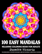 100 Easy Mandalas: Relaxing Coloring Book for Adults Relaxation with Easy and Fun Stress Relieving Mandala Coloring Pages for Beginner