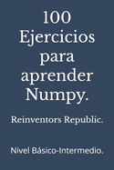 100 Ejercicios para aprender Numpy.: Nivel Bsico-Intermedio.