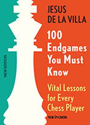 100 Endgames You Must Know: Vital Lessons for Every Chess Player - De La Villa, Jesus