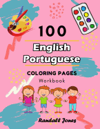 100 English Portuguese Coloring Pages Workbook: Awesome coloring book for Kids