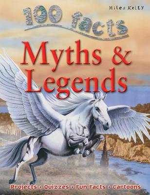 100 Facts Myths & Legends - Kelly, Miles