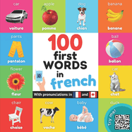 100 first words in French: Bilingual picture book for kids: English / French with pronunciations