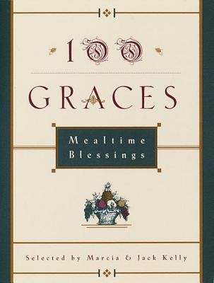 100 Graces: Mealtime Blessings - Kelly, Marcia M., and Kelly, Jack
