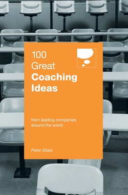 100 Great Coaching Ideas - Shaw, Peter