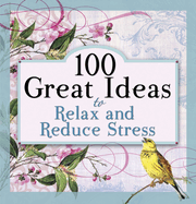 100 Great Ideas to Relax and Reduce Stress