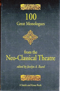 100 Great Monologues from the Neo-Classical Theatre - Beard, Jocelyn A (Editor)