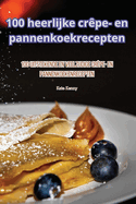 100 heerlijke cr?pe- en pannenkoekrecepten