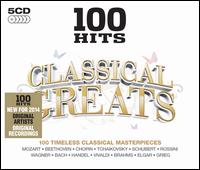 100 Hits: Classical Greats - Andr Navarra (cello); Claudio Arrau (piano); Clifford Curzon (piano); Dennis Brain (horn); Dinu Lipatti (piano);...