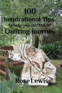 100 Inspirational Tips to help you on Your Quilting Journey