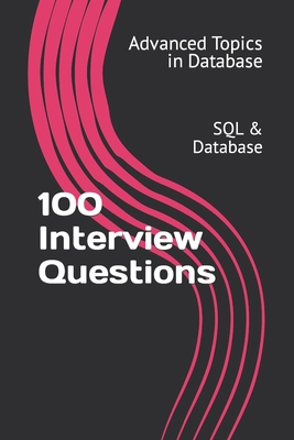 100 Interview Questions: SQL & Database - Wang, X Y