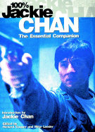100% Jackie Chan: The Essential Companion - Cooper, Richard (Editor), and Leeder, Mike, Professor (Editor), and Chan, Jackie (Introduction by)