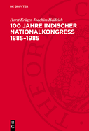 100 Jahre Indischer Nationalkongre 1885-1985