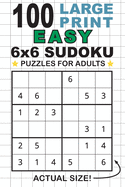 100 Large Print Easy 6x6 Sudoku Puzzles for Adults: Only One Puzzle Per Page! (Pocket 6"x9" Size)