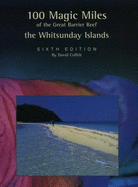 100 Magic Miles of the Great Barrier Reef: the Whitsunday Islands: The Whitsunday Islands
