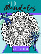 100 mandalas anti stress: Coloring book of 100 relaxing mandalas! Best way for gentle, soothing therapy! Take all the stress away with this awesome mandala book!