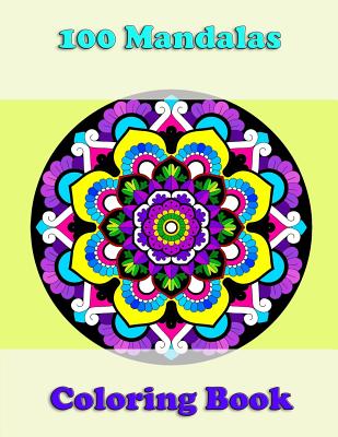 100 Mandalas Coloring Book, Awesome Floral Mandalas, Coloring for Stress Relief Is Great: Mandalas for Mindfulness - Andrews, Jessica