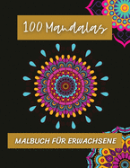 100 Mandalas Malbuch f?r Erwachsene: Erstaunliche Design Mandalas f?r Stressabbau/Entspannung durch Kunst/Magnificent Mandalas ideal f?r Entspannung und Meditation