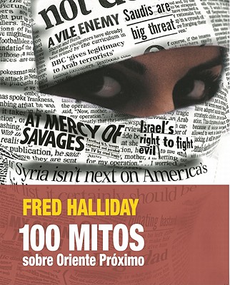 100 Mitos Sobre Oriente Proximo - Halliday, Fred