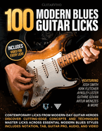 100 Modern Blues Guitar Licks: Learn 100 Killer Blues Licks From Modern-Day Masters!