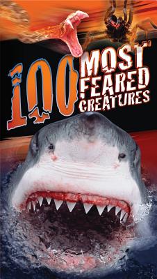 100 Most Feared Creatures on the Planet - Claybourne, Anna