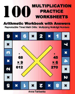 100 Multiplication Practice Worksheets Arithmetic Workbook with Answers: Reproducible Timed Math Drills: Multiplying Multidigit Numbers