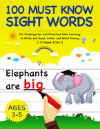 100 Must Know Sight Words: For Kindergarten and Preschool Kids Learning to Write and Read - Letter and Word Tracing - Ages 3-5