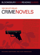 100 Must-Read Crime Novels: Bloomsbury Good Reading Guides