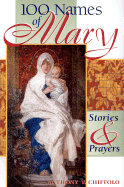 100 Names of Mary: Stories & Prayers