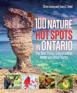 100 Nature Hot Spots in Ontario: The Best Parks, Conservation Areas and Wild Places