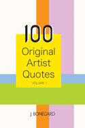 100 Original Artist Quotes: Volume I