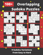 100+ Overlapping Sudoku Puzzles: 9 Different Sudoku Variants from Easy to Hard