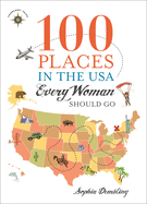 100 Places in the USA Every Woman Should Go