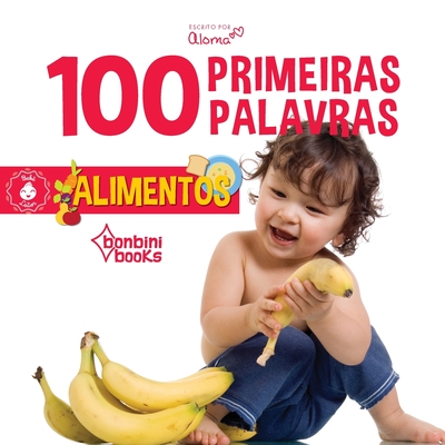 100 Primeiras Palavras - Alimentos - Aloma