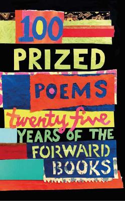 100 Prized Poems: Twenty-five years of the Forward Books - Sieghart, William, and Armitage, Simon (Contributions by), and Alvi, Moniza (Contributions by)