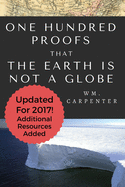 100 Proofs That Earth Is Not A Globe: 2017 Updated Edition