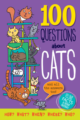 100 Questions about Cats: Feline Facts and Meowy Material! - 
