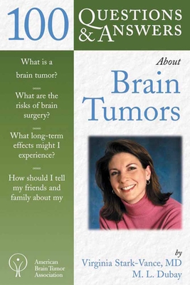 100 Questions & Answers about Brain Tumors - Stark-Vance, Virginia, and DuBay, Mary Louise