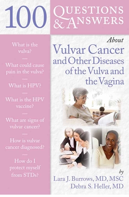 100 Questions & Answers about Vulvar Cancer and Other Diseases of the Vulva and Vagina - Heller, Debra S, and Burrows, Lara J