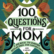 100 Questions for Mom: A Journal to Inspire Reflection and Connection