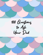 100 Questions to Ask Your Dad: Guided Journal With Prompts - Family History Keepsake