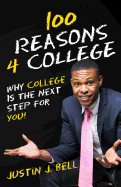 100 Reasons 4 College: Why College Is the Next Step for You!