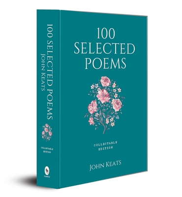100 Selected Poems: John Keats - Keats, John