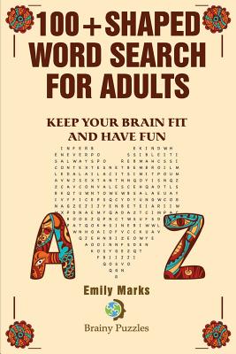 100+ Shaped Word Search for Adults: Keep You Brain Fit and Have Fun - Marks, Emily