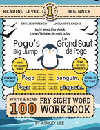 100 Sight Word Storybook Workbook, Pogo's Big Jump (Level Pre-1) Bilingual English/French Anglais/Franais: Write Over 100 Fry Sight Words in English and French while you Read a Fun Story! 8.5"x11" (Index Included)
