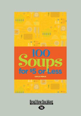 100 Soups for $5 or Less - Pierce, Gayle