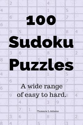 100 Sudoku Puzzles: A Wide Range of Easy to Hard - Adams, Tamara L