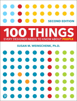 100 Things Every Designer Needs to Know about People - Weinschenk, Susan