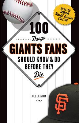 100 Things Giants Fans Should Know & Do Before They Die - Chastain, Bill
